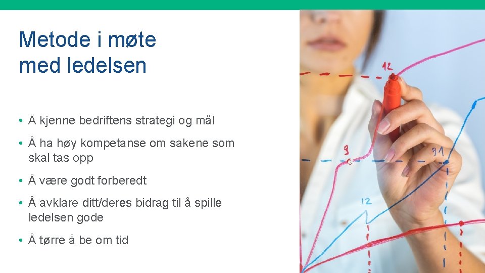 Metode i møte med ledelsen • Å kjenne bedriftens strategi og mål • Å