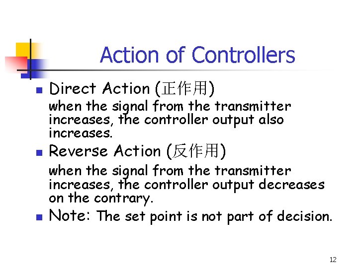 Action of Controllers n Direct Action (正作用) n Reverse Action (反作用) n when the
