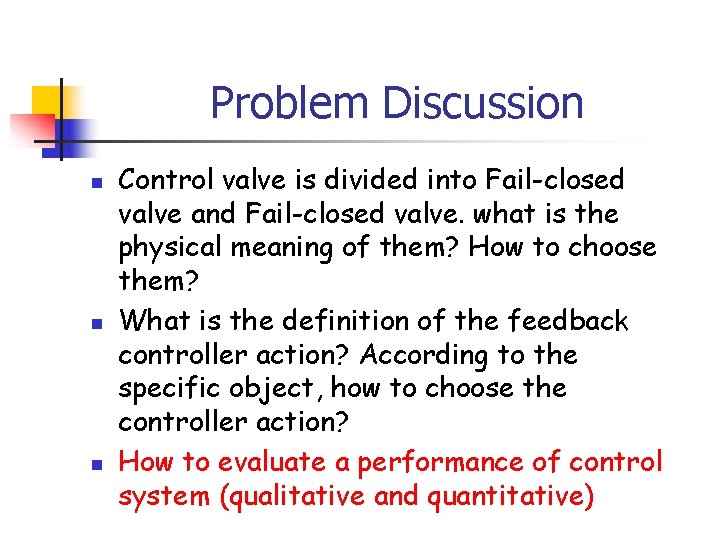 Problem Discussion n Control valve is divided into Fail-closed valve and Fail-closed valve. what
