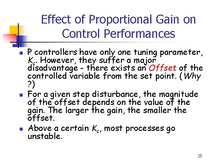 Effect of Proportional Gain on Control Performances n n n P controllers have only