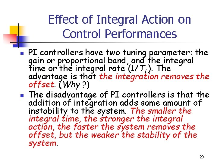Effect of Integral Action on Control Performances n n PI controllers have two tuning