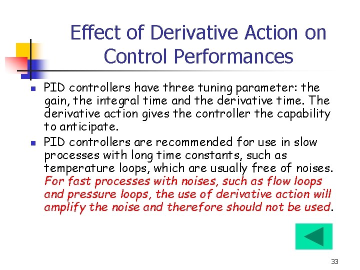 Effect of Derivative Action on Control Performances n n PID controllers have three tuning