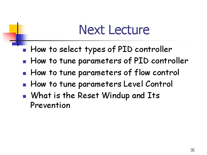 Next Lecture n n n How to select types of PID controller How to