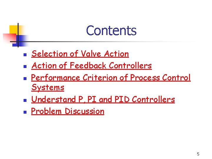 Contents n n n Selection of Valve Action of Feedback Controllers Performance Criterion of