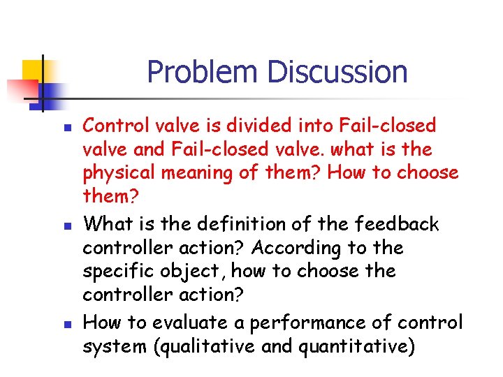 Problem Discussion n Control valve is divided into Fail-closed valve and Fail-closed valve. what