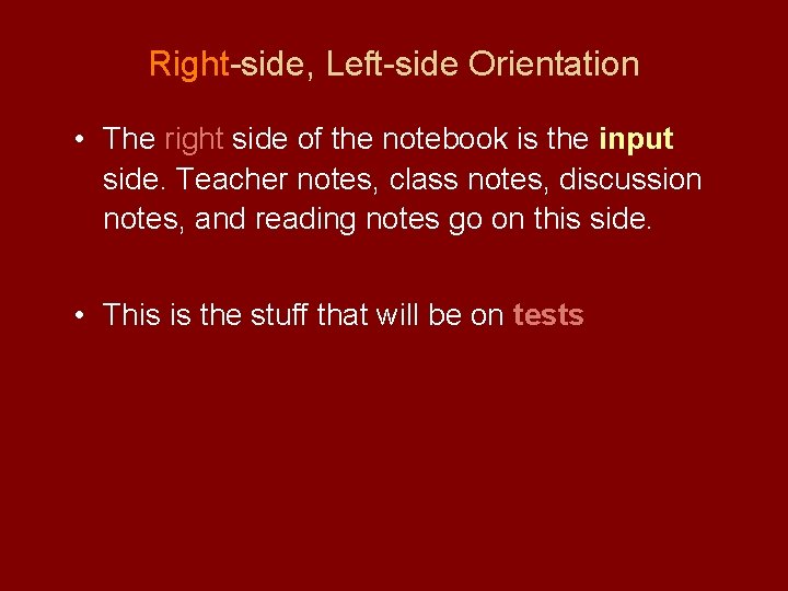 Right-side, Left-side Orientation • The right side of the notebook is the input side.