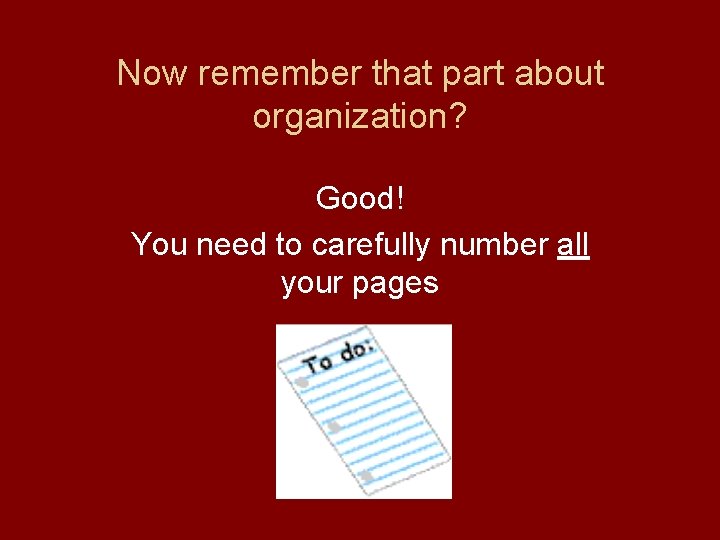Now remember that part about organization? Good! You need to carefully number all your