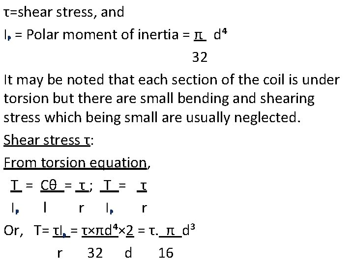 τ=shear stress, and IP = Polar moment of inertia = π d⁴ 32 It