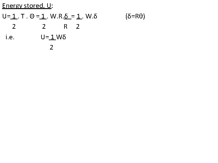 Energy stored, U: U= 1. T. Θ = 1. W. R. δ = 1.