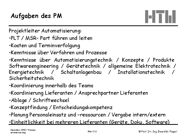 Aufgaben des PM Projektleiter Automatisierung: • PLT / MSR- Part führen und leiten •