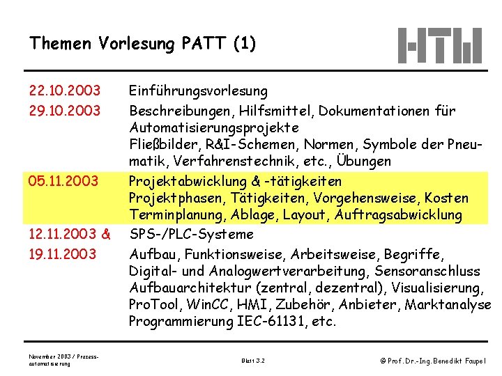 Themen Vorlesung PATT (1) 22. 10. 2003 29. 10. 2003 05. 11. 2003 12.