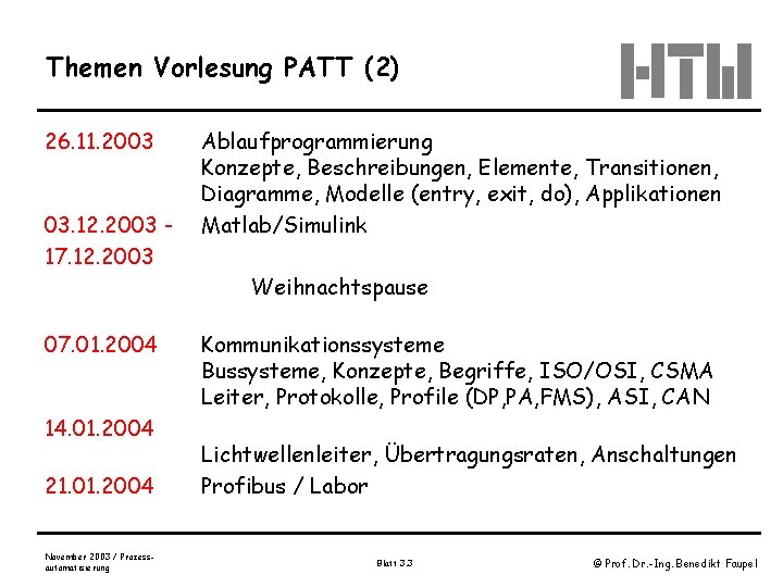 Themen Vorlesung PATT (2) 26. 11. 2003 03. 12. 2003 17. 12. 2003 Ablaufprogrammierung