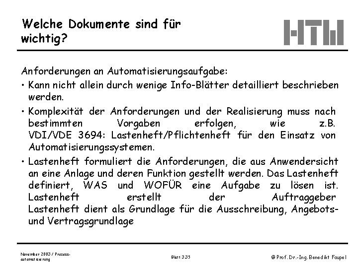 Welche Dokumente sind für wichtig? Anforderungen an Automatisierungsaufgabe: • Kann nicht allein durch wenige