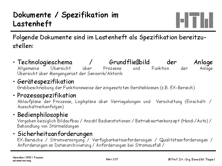 Dokumente / Spezifikation im Lastenheft Folgende Dokumente sind im Lastenheft als Spezifikation bereitzustellen: •