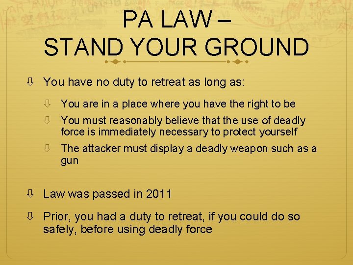 PA LAW – STAND YOUR GROUND You have no duty to retreat as long