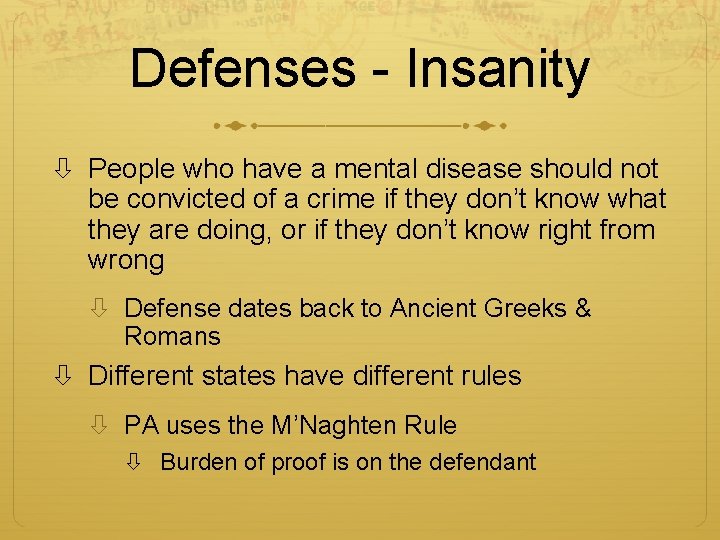 Defenses - Insanity People who have a mental disease should not be convicted of