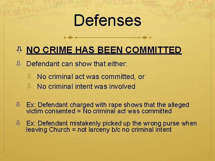 Defenses NO CRIME HAS BEEN COMMITTED Defendant can show that either: No criminal act