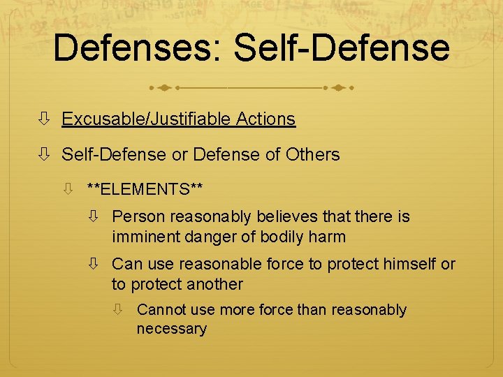 Defenses: Self-Defense Excusable/Justifiable Actions Self-Defense or Defense of Others **ELEMENTS** Person reasonably believes that