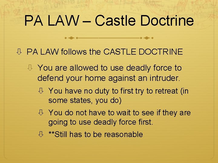 PA LAW – Castle Doctrine PA LAW follows the CASTLE DOCTRINE You are allowed