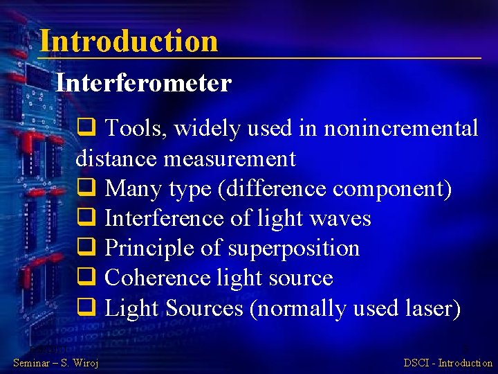 Introduction Interferometer q Tools, widely used in nonincremental distance measurement q Many type (difference