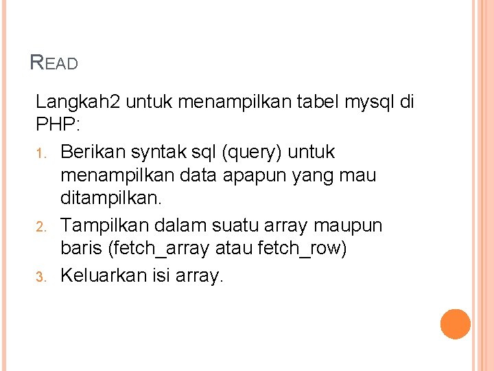 READ Langkah 2 untuk menampilkan tabel mysql di PHP: 1. Berikan syntak sql (query)