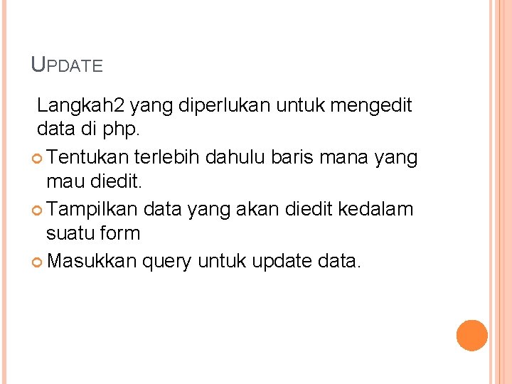 UPDATE Langkah 2 yang diperlukan untuk mengedit data di php. Tentukan terlebih dahulu baris