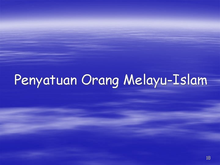 Penyatuan Orang Melayu-Islam 18 