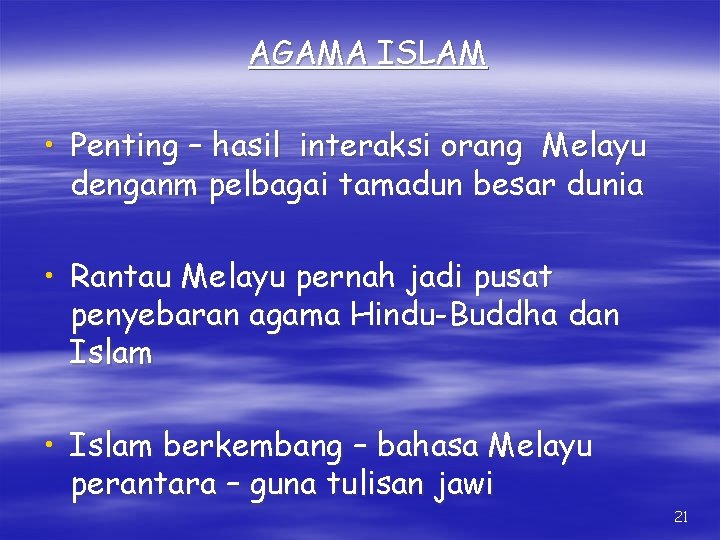 AGAMA ISLAM • Penting – hasil interaksi orang Melayu denganm pelbagai tamadun besar dunia