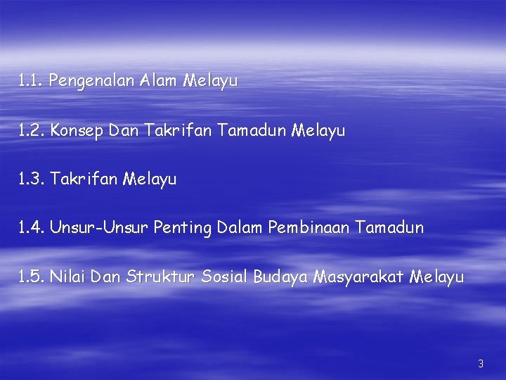 1. 1. Pengenalan Alam Melayu 1. 2. Konsep Dan Takrifan Tamadun Melayu 1. 3.
