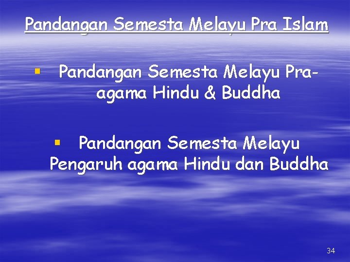 Pandangan Semesta Melayu Pra Islam § Pandangan Semesta Melayu Praagama Hindu & Buddha §