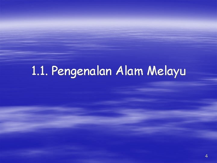 1. 1. Pengenalan Alam Melayu 4 