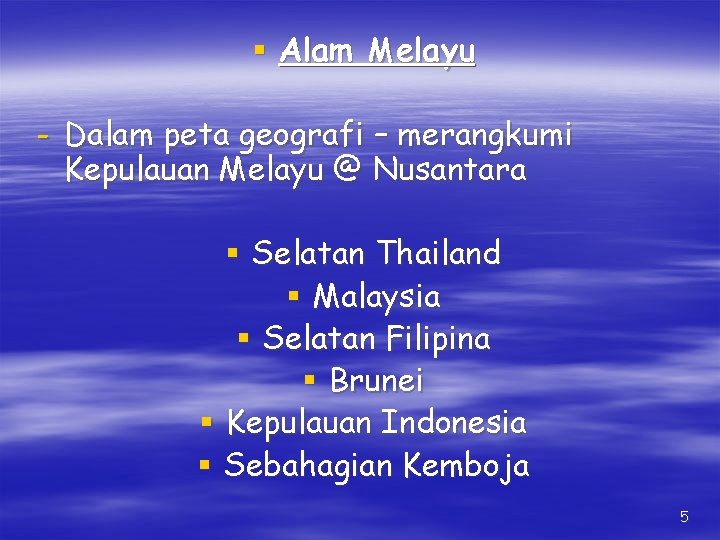 § Alam Melayu - Dalam peta geografi – merangkumi Kepulauan Melayu @ Nusantara §