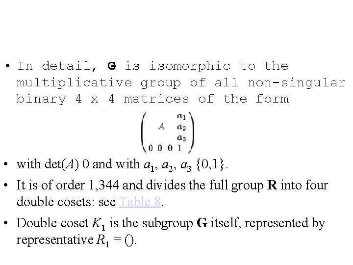  • In detail, G is isomorphic to the multiplicative group of all non-singular