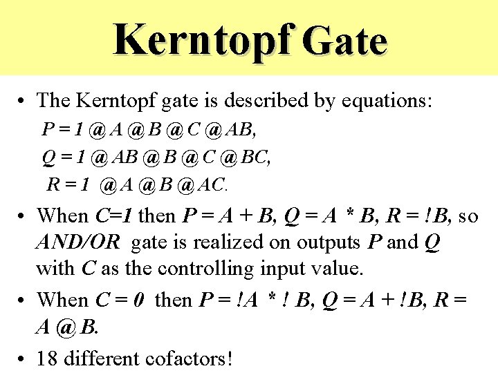 Kerntopf Gate • The Kerntopf gate is described by equations: P = 1 @