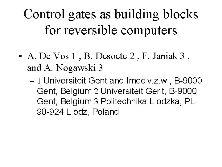 Control gates as building blocks for reversible computers • A. De Vos 1 ,