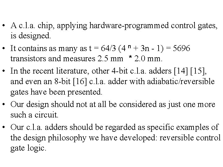  • A c. l. a. chip, applying hardware-programmed control gates, is designed. •