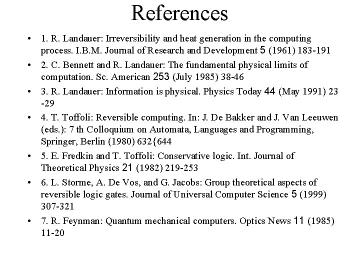 References • 1. R. Landauer: Irreversibility and heat generation in the computing process. I.
