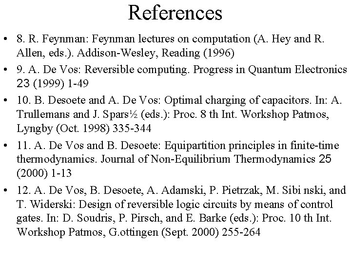 References • 8. R. Feynman: Feynman lectures on computation (A. Hey and R. Allen,