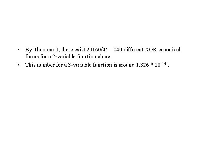  • By Theorem 1, there exist 20160/4! = 840 different XOR canonical forms