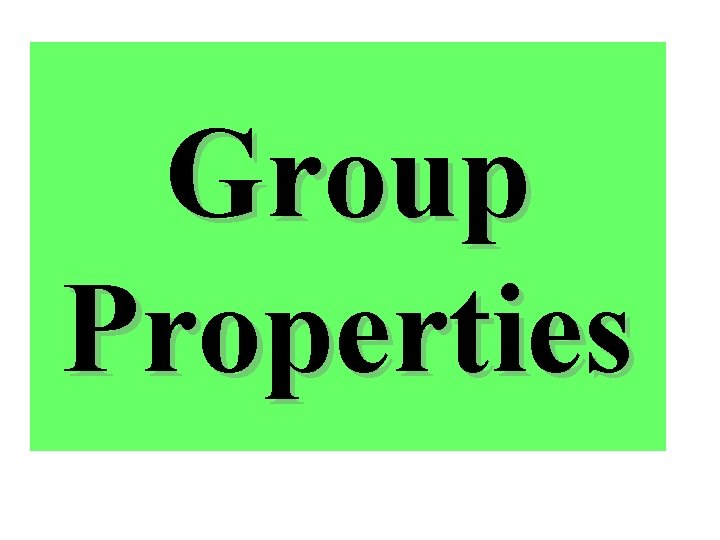 Group Properties 