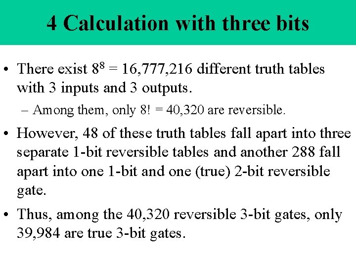 4 Calculation with three bits • There exist 88 = 16, 777, 216 different