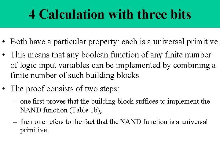 4 Calculation with three bits • Both have a particular property: each is a