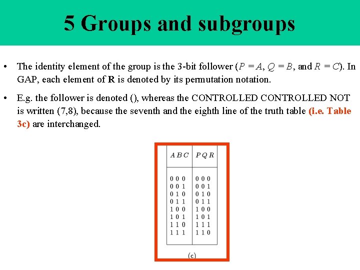 5 Groups and subgroups • The identity element of the group is the 3