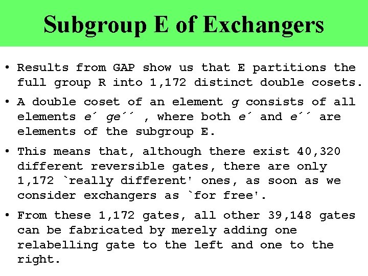 Subgroup E of Exchangers • Results from GAP show us that E partitions the