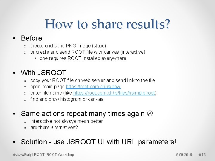 How to share results? • Before o create and send PNG image (static) o