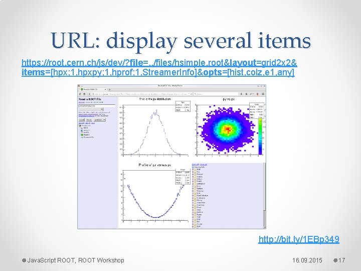 URL: display several items https: //root. cern. ch/js/dev/? file=. . /files/hsimple. root&layout=grid 2 x