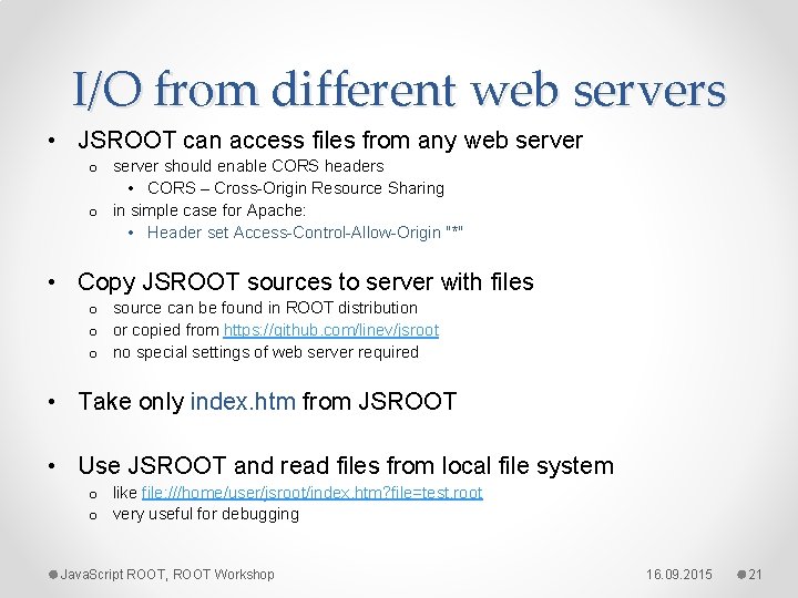 I/O from different web servers • JSROOT can access files from any web server