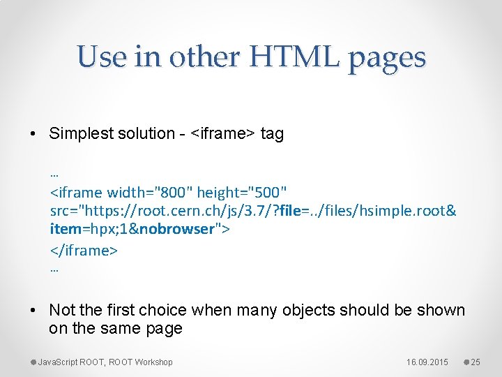 Use in other HTML pages • Simplest solution - <iframe> tag. . . <iframe
