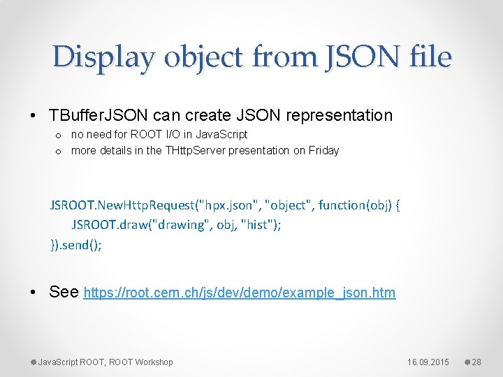 Display object from JSON file • TBuffer. JSON can create JSON representation o no