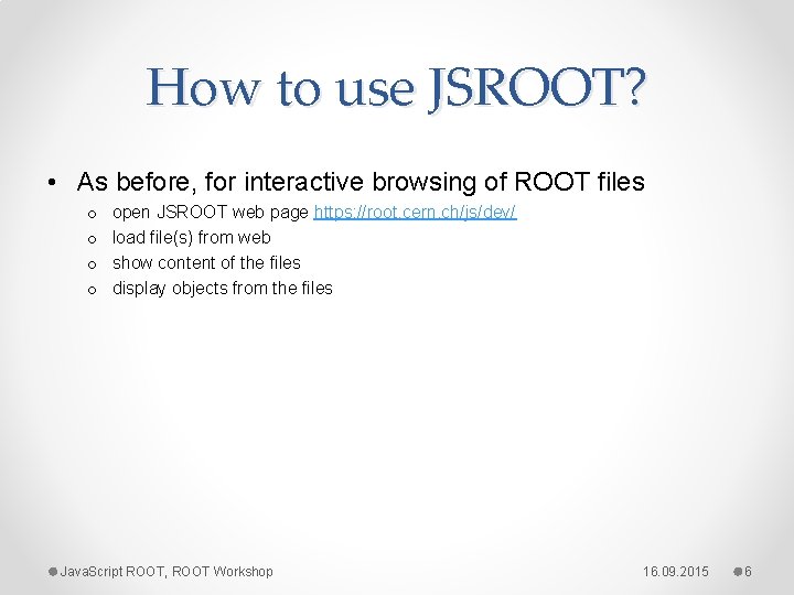 How to use JSROOT? • As before, for interactive browsing of ROOT files o